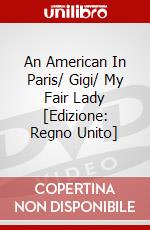 An American In Paris/ Gigi/ My Fair Lady [Edizione: Regno Unito] dvd