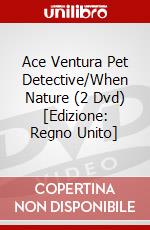 Ace Ventura Pet Detective/When Nature (2 Dvd) [Edizione: Regno Unito] dvd