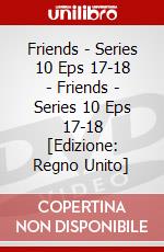 Friends - Series 10 Eps 17-18 - Friends - Series 10 Eps 17-18 [Edizione: Regno Unito] dvd