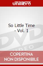 So Little Time - Vol. 1 dvd
