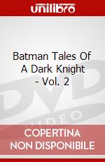 Batman Tales Of A Dark Knight - Vol. 2 dvd