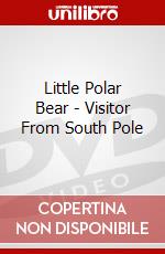 Little Polar Bear - Visitor From South Pole dvd