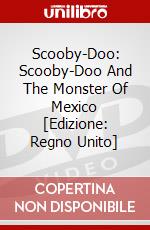 Scooby-Doo: Scooby-Doo And The Monster Of Mexico [Edizione: Regno Unito] film in dvd di Warner Home Video