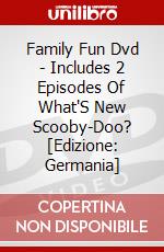 Family Fun Dvd - Includes 2 Episodes Of What'S New Scooby-Doo? [Edizione: Germania] dvd