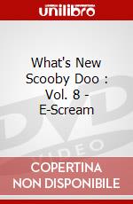What's New Scooby Doo : Vol. 8 - E-Scream dvd