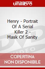 Henry - Portrait Of A Serial Killer 2 - Mask Of Sanity dvd