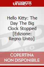 Hello Kitty: The Day The Big Clock Stopped [Edizione: Regno Unito] dvd