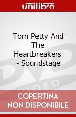 Tom Petty And The Heartbreakers - Soundstage [Edizione: Regno Unito] dvd