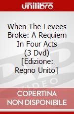 When The Levees Broke: A Requiem In Four Acts (3 Dvd) [Edizione: Regno Unito] dvd