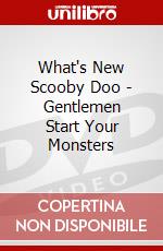 What's New Scooby Doo - Gentlemen Start Your Monsters dvd
