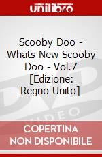 Scooby Doo - Whats New Scooby Doo - Vol.7 [Edizione: Regno Unito] dvd
