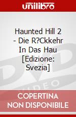 Haunted Hill 2 - Die R?Ckkehr In Das Hau [Edizione: Svezia] dvd