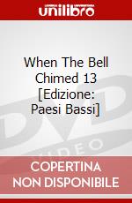 When The Bell Chimed 13 [Edizione: Paesi Bassi] dvd