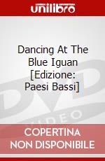 Dancing At The Blue Iguan [Edizione: Paesi Bassi] dvd