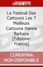 Le Festival Des Cartoons Les 7 Meilleurs Cartoons Hanna Barbera [Edizione: Francia] dvd