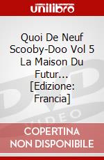Quoi De Neuf Scooby-Doo Vol 5 La Maison Du Futur... [Edizione: Francia] dvd