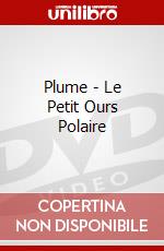 Plume - Le Petit Ours Polaire dvd
