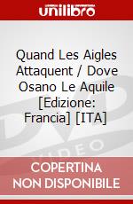 Quand Les Aigles Attaquent / Dove Osano Le Aquile [Edizione: Francia] [ITA] dvd