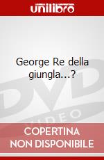 George Re della giungla...? film in dvd di Sam Weisman