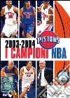 Pistons. I campioni NBA 2003 - 2004 dvd