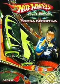 Hot Wheels AcceleRacers. Vol. 4. La corsa definitiva dvd