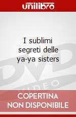 I sublimi segreti delle ya-ya sisters dvd