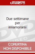 Due settimane per innamorarsi dvd