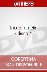 Incubi e deliri - disco 1 dvd