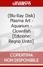 (Blu-Ray Disk) Plasma Art - Aquarium - Clownfish [Edizione: Regno Unito] brd