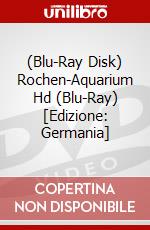 (Blu-Ray Disk) Rochen-Aquarium Hd (Blu-Ray) [Edizione: Germania] brd