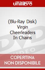 (Blu-Ray Disk) Virgin Cheerleaders In Chains brd