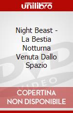 Night Beast - La Bestia Notturna Venuta Dallo Spazio dvd