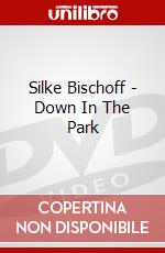 Silke Bischoff - Down In The Park dvd