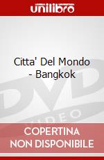 Citta' Del Mondo - Bangkok dvd