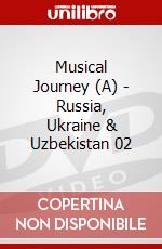 Musical Journey (A) - Russia, Ukraine & Uzbekistan 02 dvd