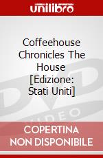 Coffeehouse Chronicles The House [Edizione: Stati Uniti] dvd