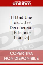 Il Etait Une Fois....Les Decouvreurs [Edizione: Francia] dvd