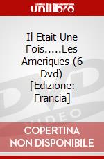 Il Etait Une Fois.....Les Ameriques (6 Dvd) [Edizione: Francia] dvd