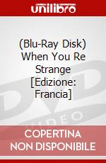 (Blu-Ray Disk) When You Re Strange [Edizione: Francia] brd