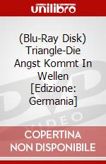 (Blu-Ray Disk) Triangle-Die Angst Kommt In Wellen [Edizione: Germania] brd