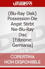 (Blu-Ray Disk) Possession-Die Angst Stirbt Nie-Blu-Ray Disc [Edizione: Germania] brd