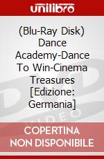 (Blu-Ray Disk) Dance Academy-Dance To Win-Cinema Treasures [Edizione: Germania] brd