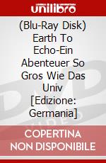 (Blu-Ray Disk) Earth To Echo-Ein Abenteuer So Gros Wie Das Univ [Edizione: Germania] brd