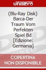 (Blu-Ray Disk) Barca-Der Traum Vom Perfekten Spiel Bd [Edizione: Germania] brd
