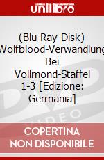(Blu-Ray Disk) Wolfblood-Verwandlung Bei Vollmond-Staffel 1-3 [Edizione: Germania] brd