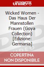 Wicked Women - Das Haus Der Mannstollen Frauen (Goya Collection) [Edizione: Germania] dvd