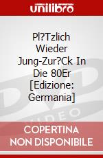 Pl?Tzlich Wieder Jung-Zur?Ck In Die 80Er [Edizione: Germania] dvd
