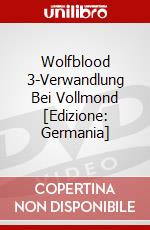 Wolfblood 3-Verwandlung Bei Vollmond [Edizione: Germania] dvd
