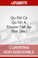 Qu Est Ce Qu On A Encore Fait Au Bon Dieu dvd