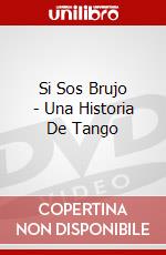 Si Sos Brujo - Una Historia De Tango dvd